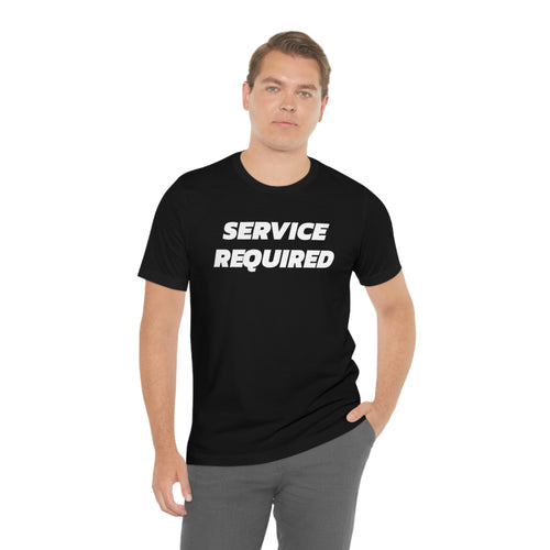 Service Required Short Sleeve Tee