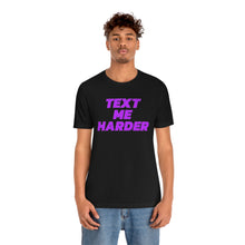 Load image into Gallery viewer, Text Me Harder Short Sleeve Tee