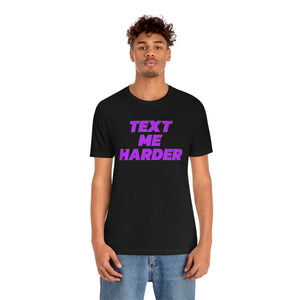 Text Me Harder Short Sleeve Tee