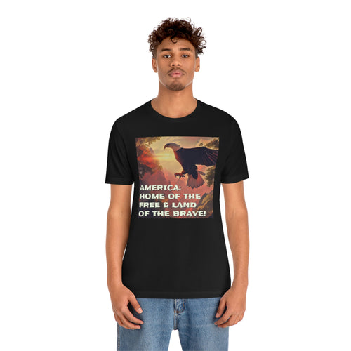 America: Land of the Free & Home of the Brave! Short Sleeve Tee