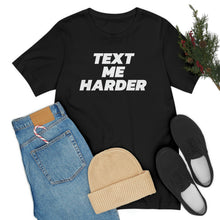 Load image into Gallery viewer, Text Me Harder Short Sleeve Tee