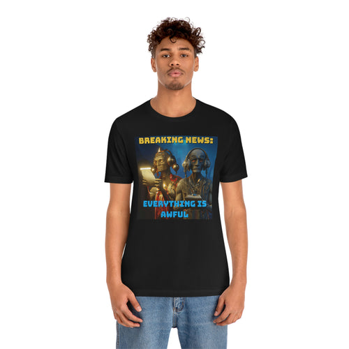 Breaking News: Everything is Awful Short Sleeve Tee
