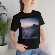 Load image into Gallery viewer, Within peace, lies freedom. Short Sleeve Tee