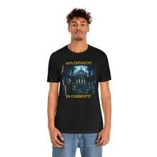 Load image into Gallery viewer, Government is Corrupt! Short Sleeve Tee