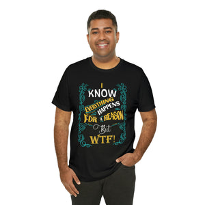 I Know Everything Happens for a Reason Short Sleeve Tee - David's Brand