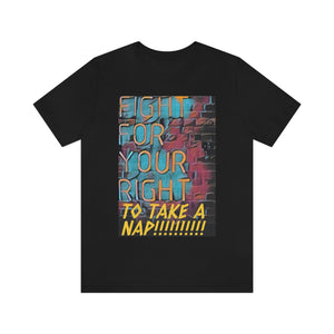 Fight For Your Right To Take A Nap!!!!!!!! Short Sleeve Tee