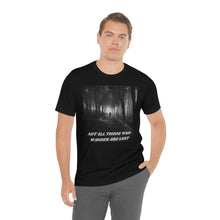 Load image into Gallery viewer, Not All Those Who Wander Are Lost 2 Short Sleeve Tee