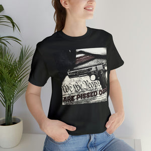 We The People Are Pissed Off! Short Sleeve Tee