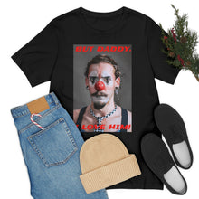 Load image into Gallery viewer, But Daddy, I Love Him! 2 Short Sleeve Tee