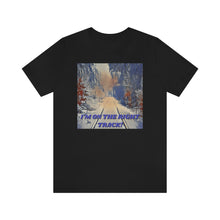 Load image into Gallery viewer, I&#39;m On The Right Track! Short Sleeve Tee