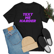 Load image into Gallery viewer, Text Me Harder Short Sleeve Tee