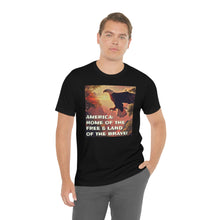 Load image into Gallery viewer, America: Land of the Free &amp; Home of the Brave! Short Sleeve Tee