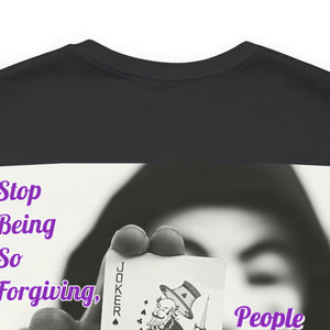 Stop Being So Forgiving Short Sleeve Tee