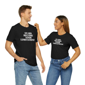 Fears Become Your Limitations! Short Sleeve Tee