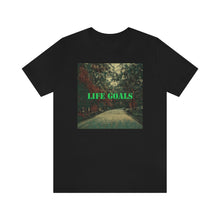 Load image into Gallery viewer, Life Goals Short Sleeve Tee