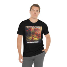 Load image into Gallery viewer, Within Peace Lies Freedom Short Sleeve Tee