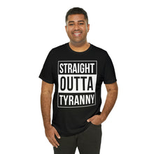 Load image into Gallery viewer, Straight Outta Tyranny Short Sleeve Tee - David&#39;s Brand