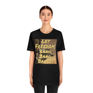 Let Freedom Bang, Bang, Bang!!! Large Print Short Sleeve Tee - David's Brand