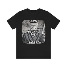 Load image into Gallery viewer, GPS SIGNAL LOST! 3 Short Sleeve Tee