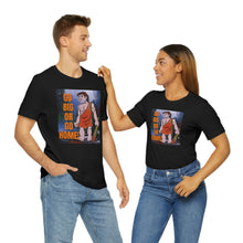 Load image into Gallery viewer, Go Big or Go Home! Short Sleeve Tee