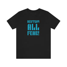 Load image into Gallery viewer, Destroy All Fear! Short Sleeve Tee