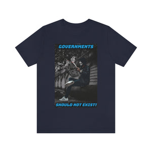 Governments Shouldn't Exist! Short Sleeve Tee - David's Brand