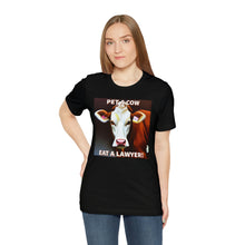 Load image into Gallery viewer, Pet a Cow Eat a Lawyer Short Sleeve Tee