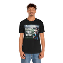 Load image into Gallery viewer, Go Deep or Go Home! Short Sleeve Tee