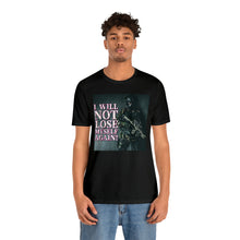 Load image into Gallery viewer, I Will Not Lose Myself Again! Short Sleeve Tee