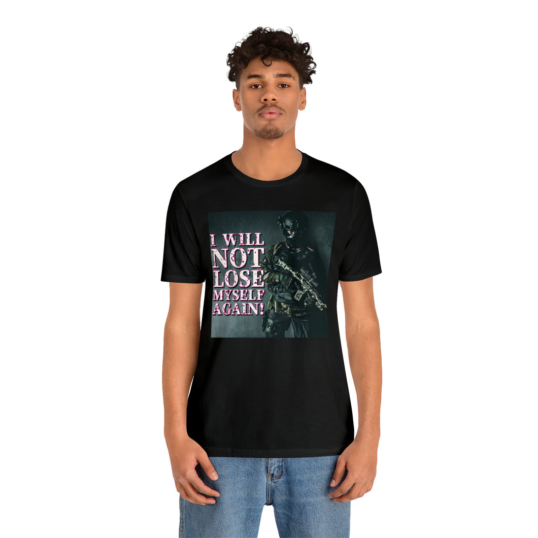 I Will Not Lose Myself Again! Short Sleeve Tee