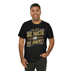 Be Nice or Go Away angled Short Sleeve Tee - David's Brand
