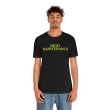 Load image into Gallery viewer, High Maintenance Short Sleeve Tee