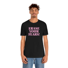Load image into Gallery viewer, Erase Your Fears! Short Sleeve Tee