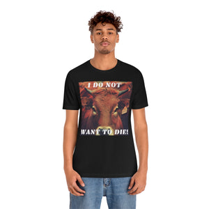 I Do Not Want To Die! Short Sleeve Tee - David's Brand